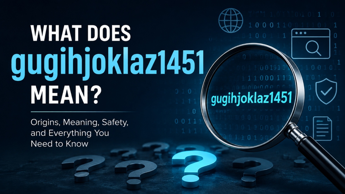 What Is gugihjoklaz1451? Meaning, Origin, Uses, and Safety